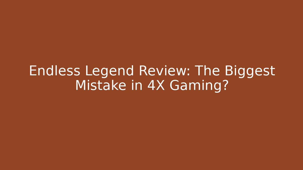 Endless Legend Review: The Biggest Mistake in 4X Gaming?
