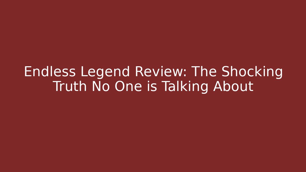 Endless Legend Review: The Shocking Truth No One is Talking About