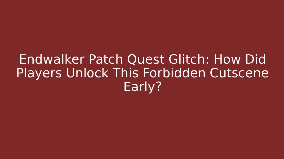 Endwalker Patch Quest Glitch: How Did Players Unlock This Forbidden Cutscene Early?