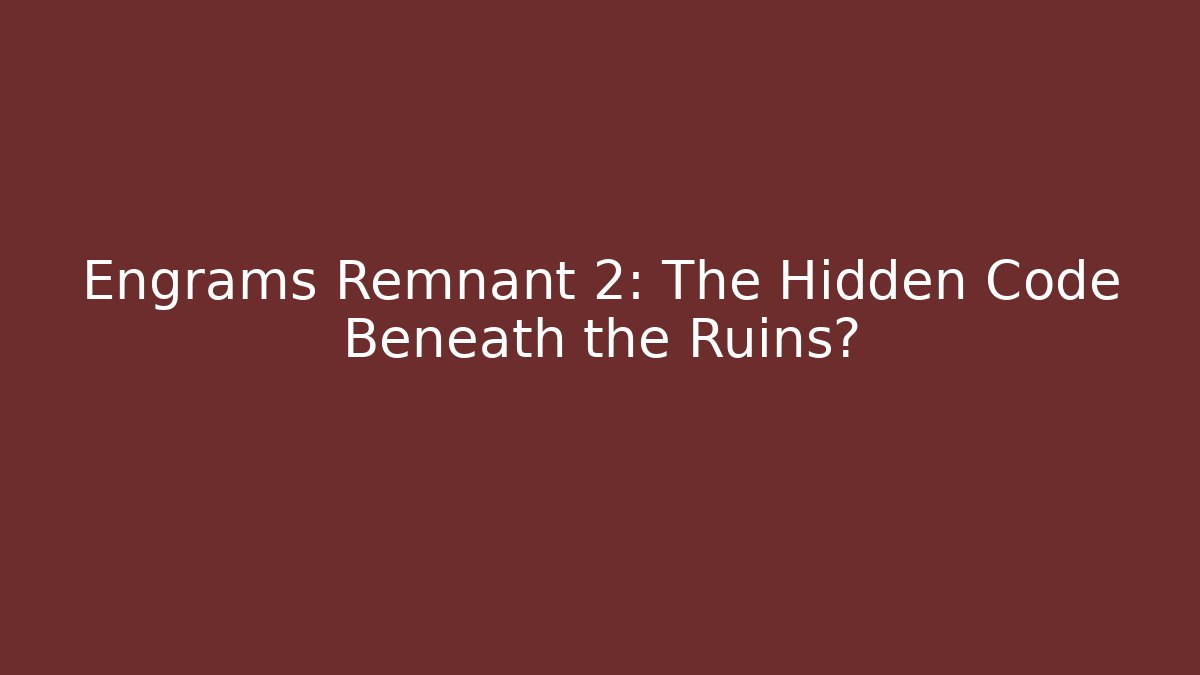 Engrams Remnant 2: The Hidden Code Beneath the Ruins? - Método de Aprovação