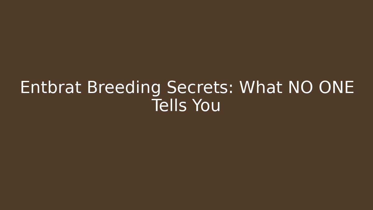 Entbrat Breeding Secrets: What NO ONE Tells You