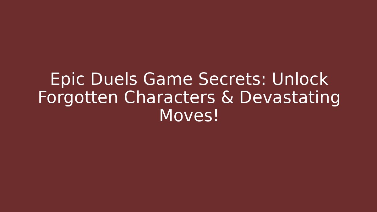Epic Duels Game Secrets: Unlock Forgotten Characters & Devastating Moves! - Método de Aprovação