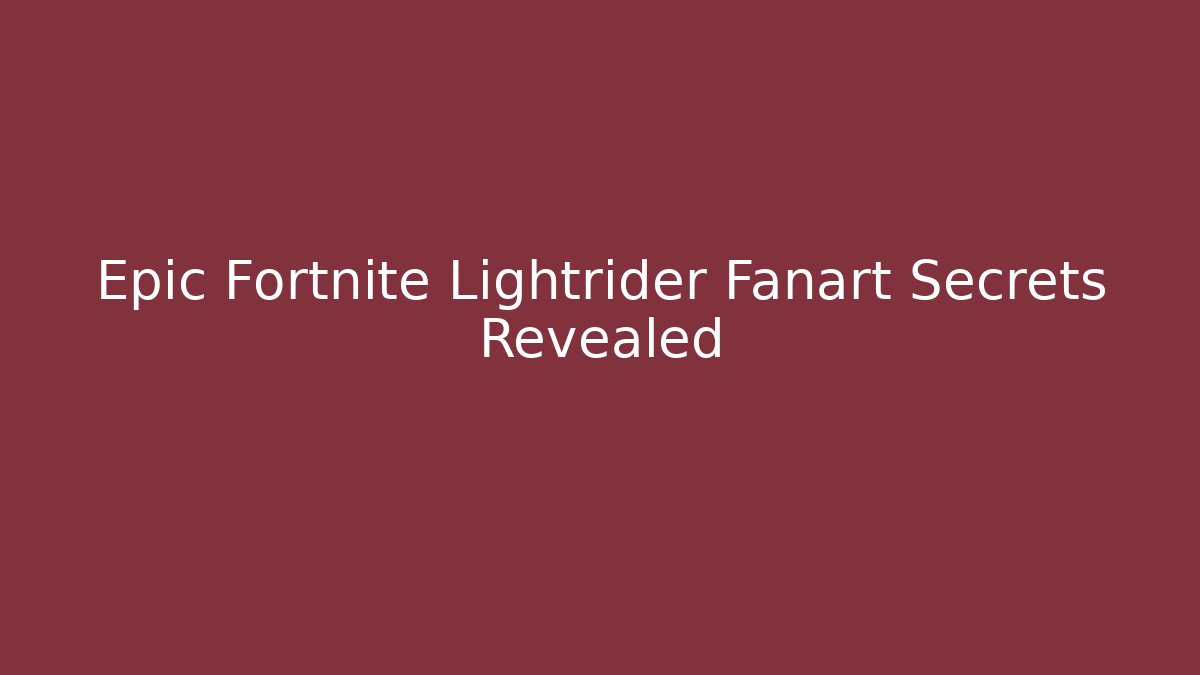 Epic Fortnite Lightrider Fanart Secrets Revealed