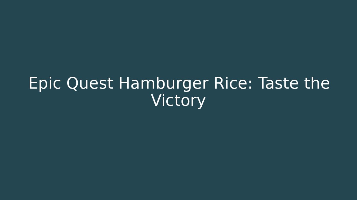 Epic Quest Hamburger Rice: Taste the Victory