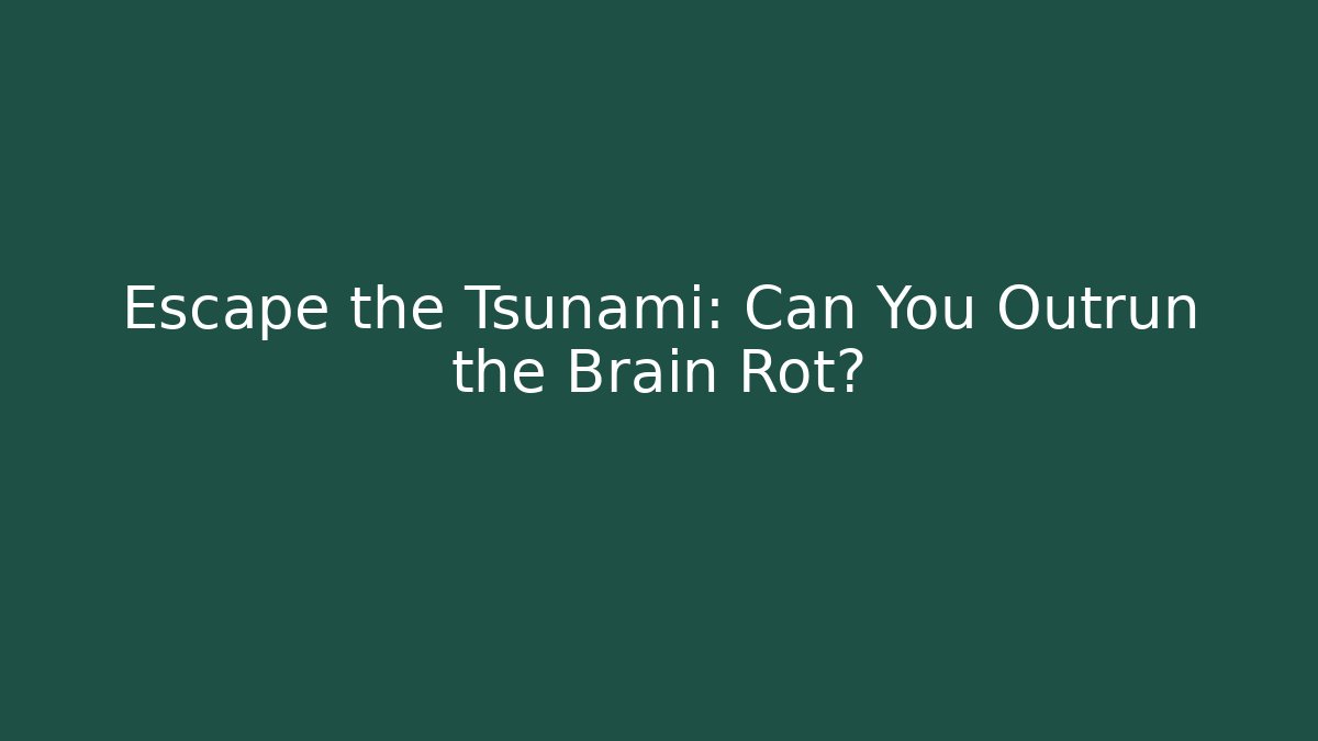 Escape the Tsunami: Can You Outrun the Brain Rot? - Método de Aprovação