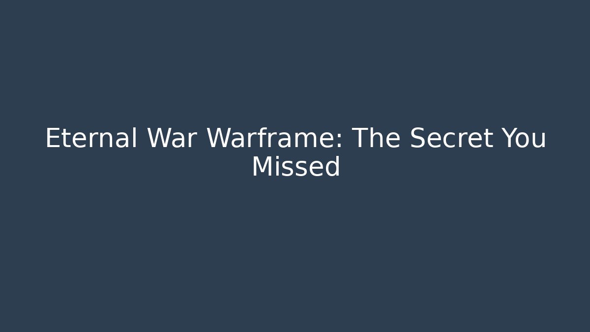 Eternal War Warframe: The Secret You Missed