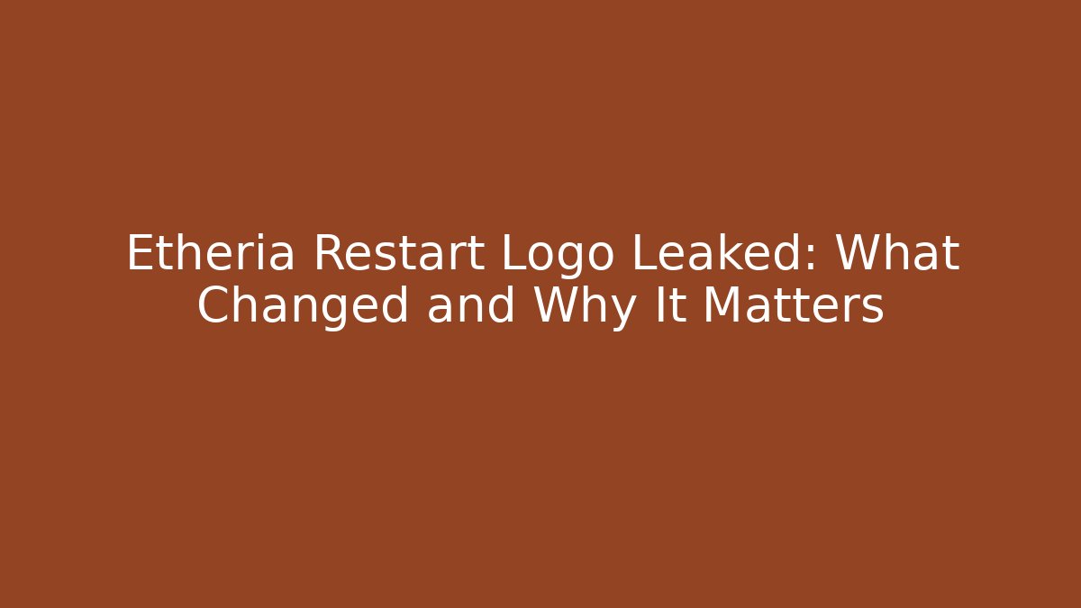 Etheria Restart Logo Leaked: What Changed and Why It Matters