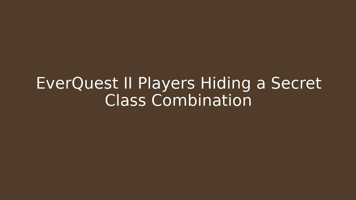 EverQuest II Players Hiding a Secret Class Combination - Método de Aprovação
