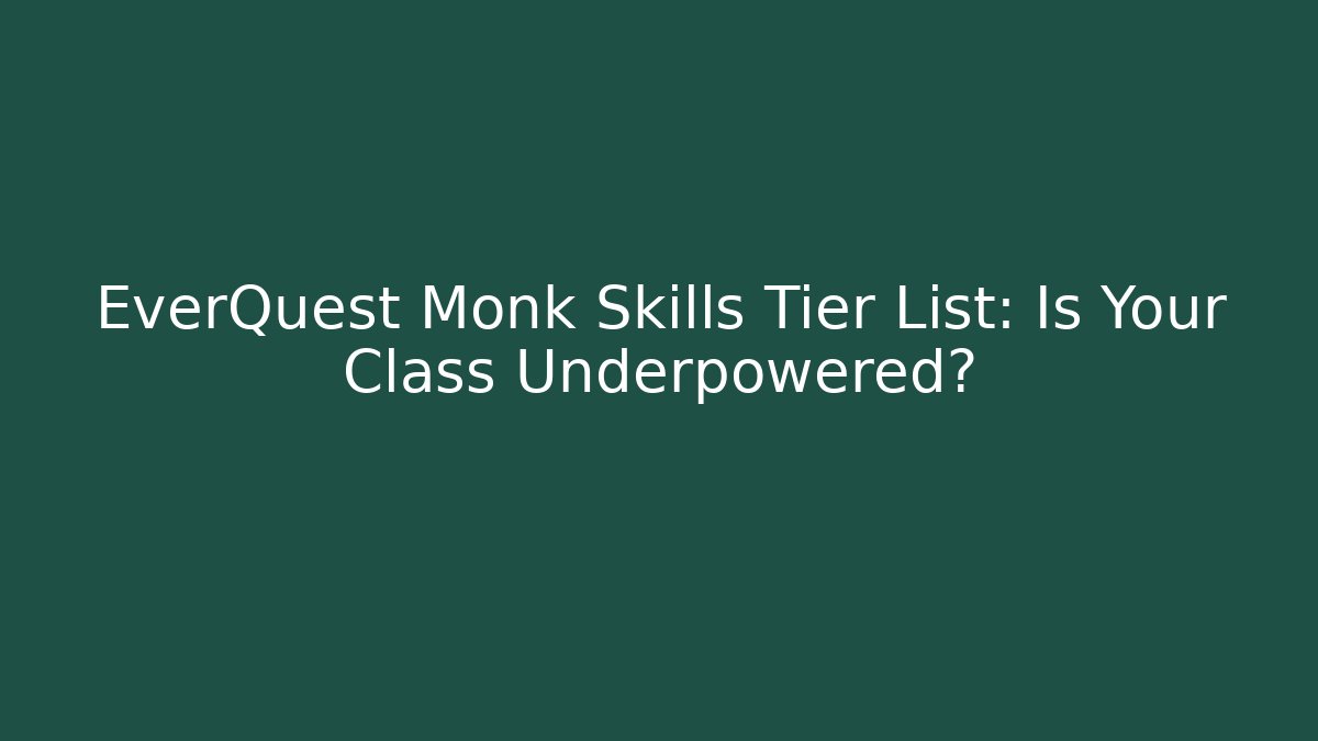 EverQuest Monk Skills Tier List: Is Your Class Underpowered?