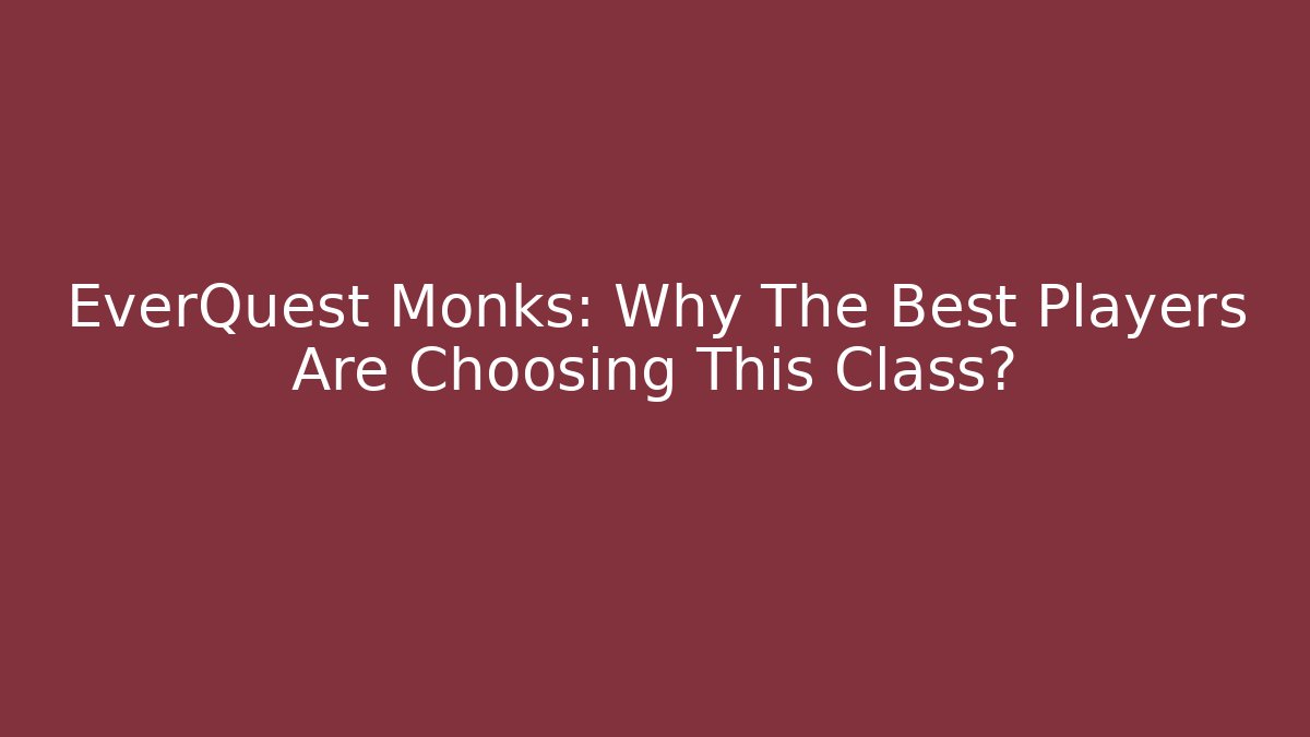 EverQuest Monks: Why The Best Players Are Choosing This Class? - Método de Aprovação