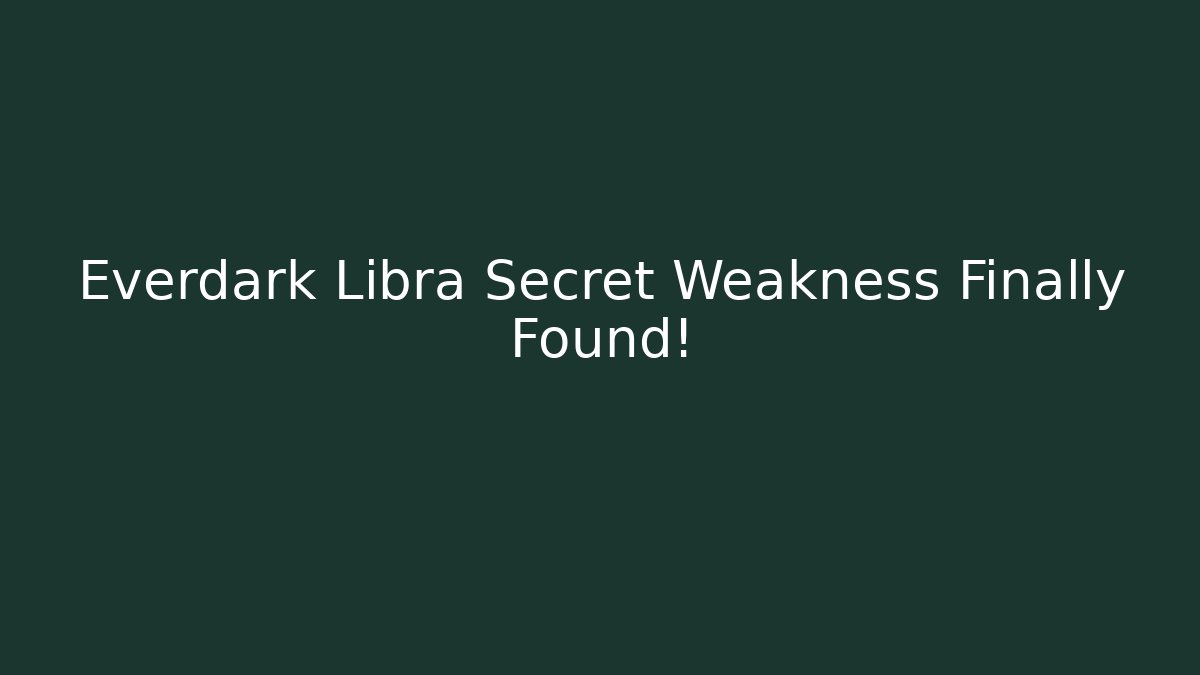 Everdark Libra Secret Weakness Finally Found! - Método de Aprovação