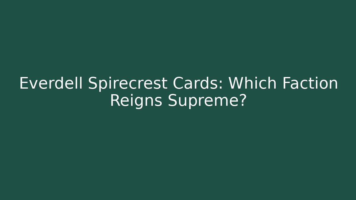 Everdell Spirecrest Cards: Which Faction Reigns Supreme?