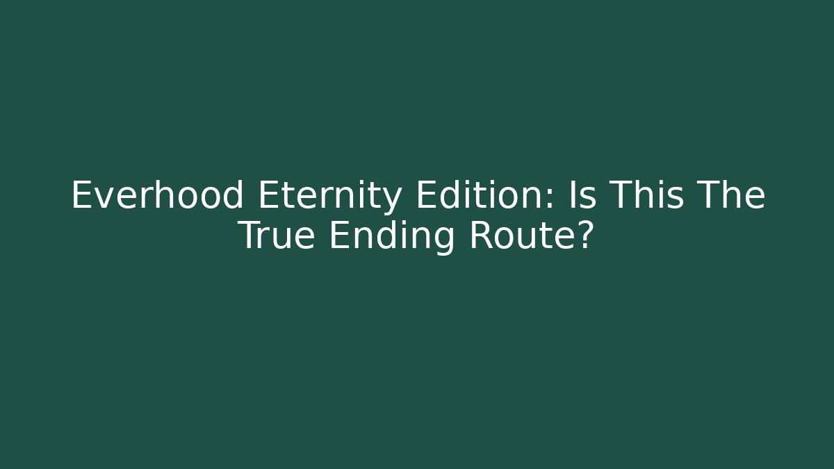 Everhood Eternity Edition: Is This The True Ending Route?