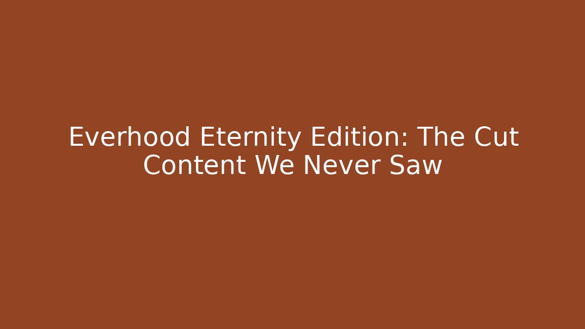 Everhood Eternity Edition: The Cut Content We Never Saw