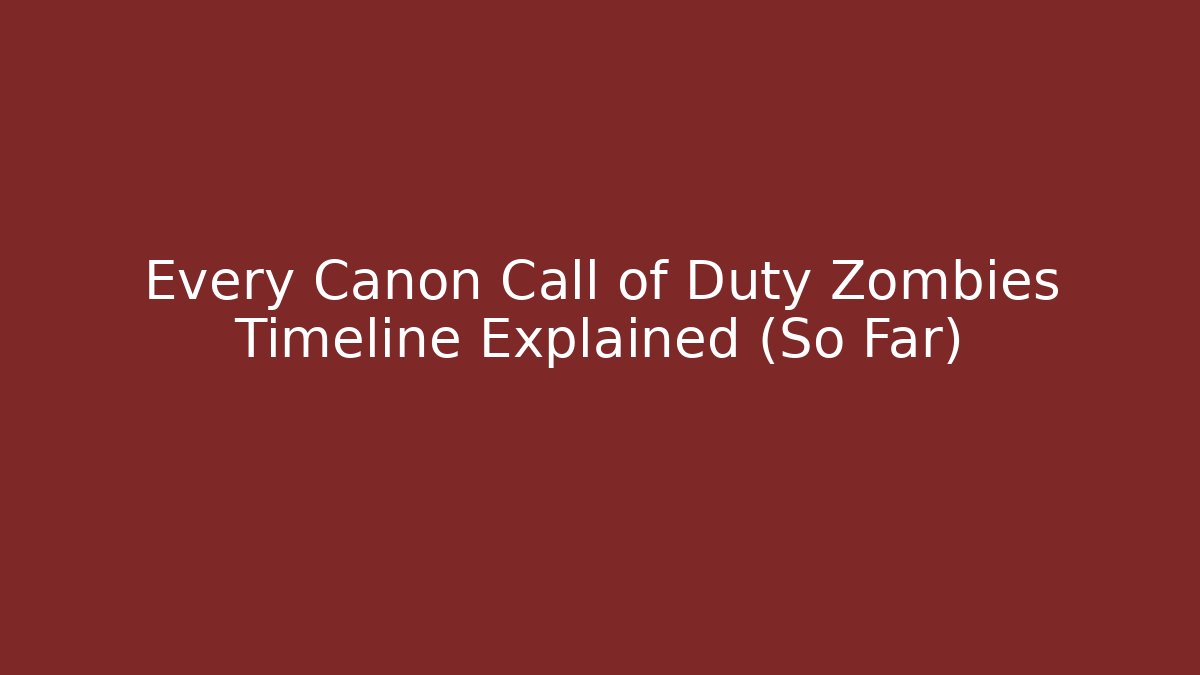 Every Canon Call of Duty Zombies Timeline Explained (So Far) - Método de Aprovação