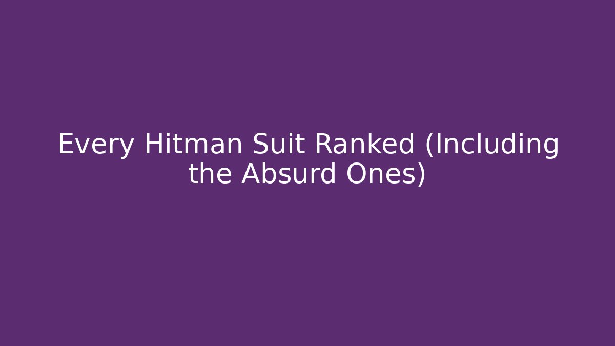 Every Hitman Suit Ranked (Including the Absurd Ones) - Método de Aprovação