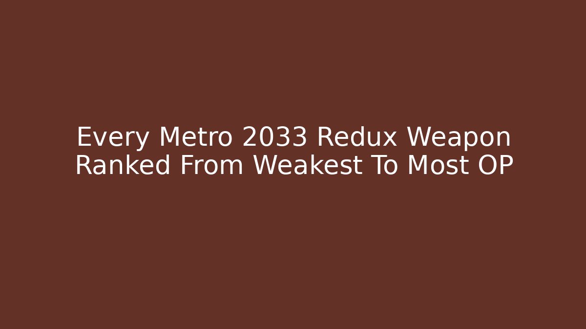 Every Metro 2033 Redux Weapon Ranked From Weakest To Most OP - Método de Aprovação