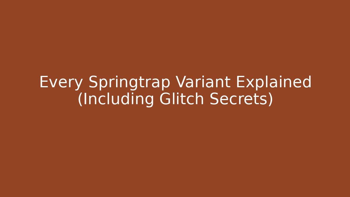 Every Springtrap Variant Explained (Including Glitch Secrets)