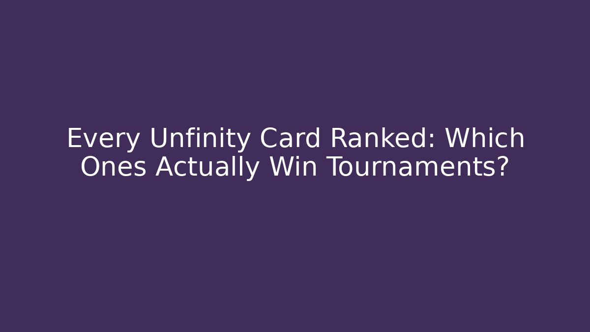 Every Unfinity Card Ranked: Which Ones Actually Win Tournaments?
