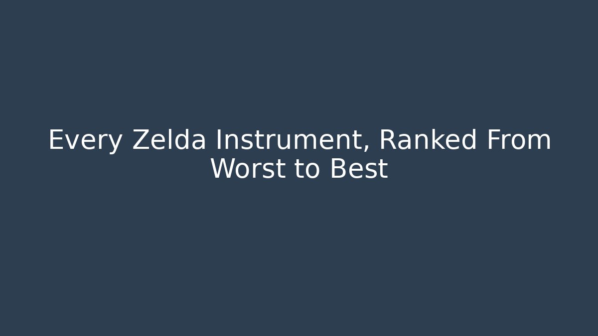 Every Zelda Instrument, Ranked From Worst to Best