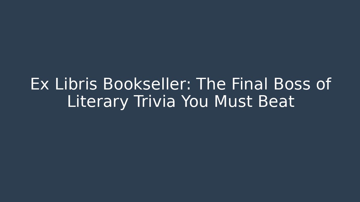 Ex Libris Bookseller: The Final Boss of Literary Trivia You Must Beat - Método de Aprovação