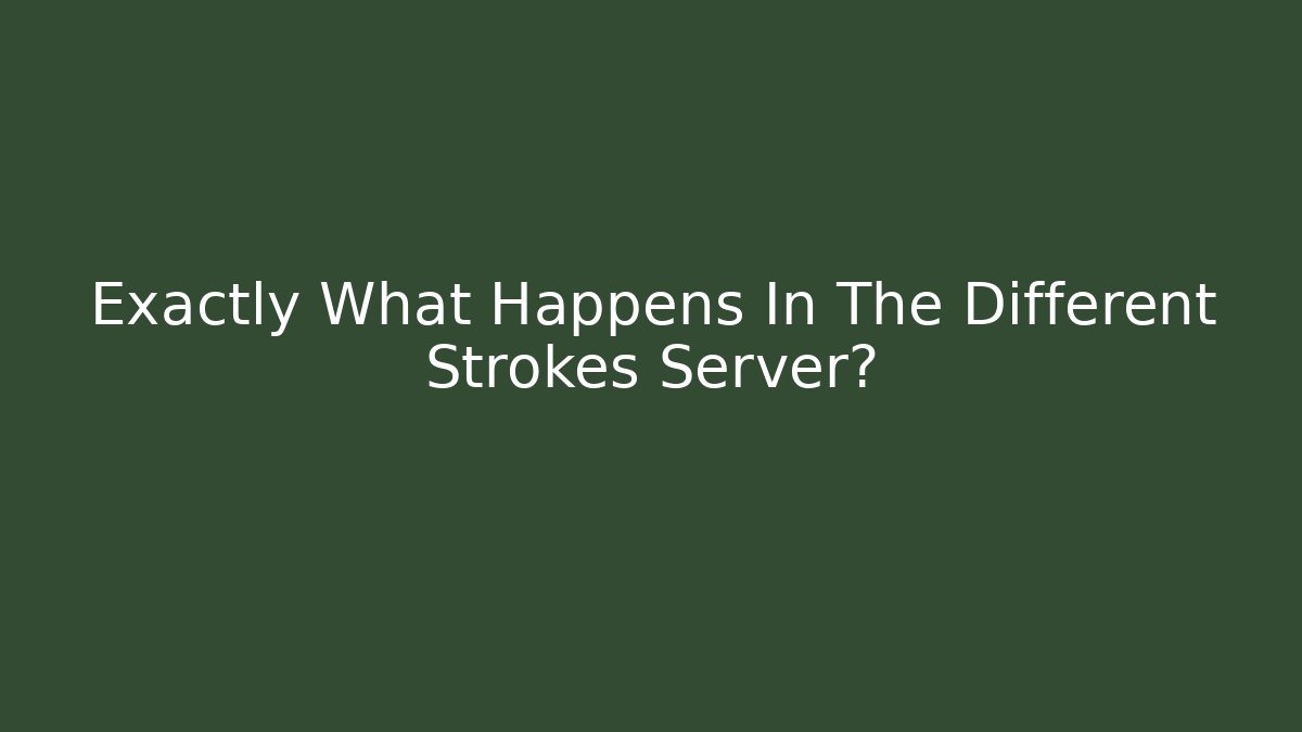 Exactly What Happens In The Different Strokes Server? - Método de Aprovação