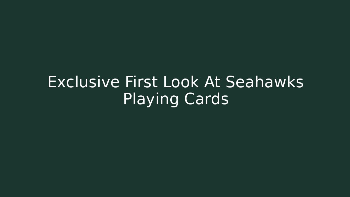 Exclusive First Look At Seahawks Playing Cards - Método de Aprovação