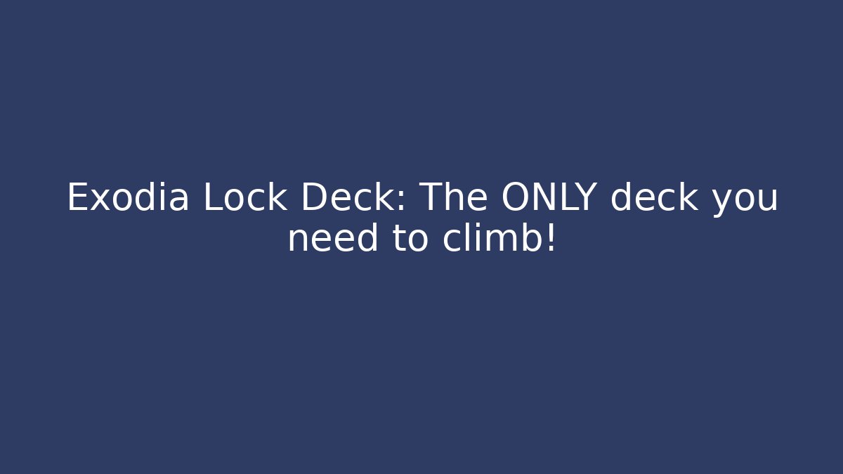 Exodia Lock Deck: The ONLY deck you need to climb!
