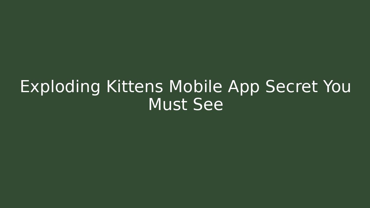 Exploding Kittens Mobile App Secret You Must See