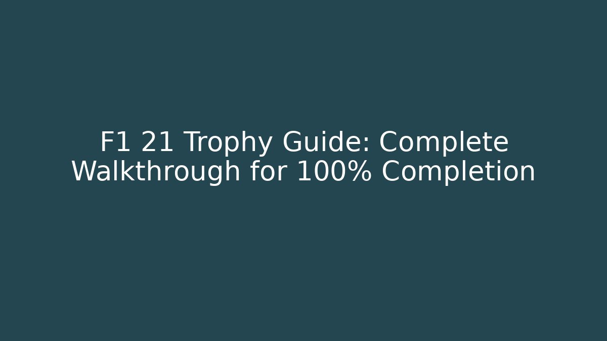 F1 21 Trophy Guide: Complete Walkthrough for 100% Completion - Método de Aprovação