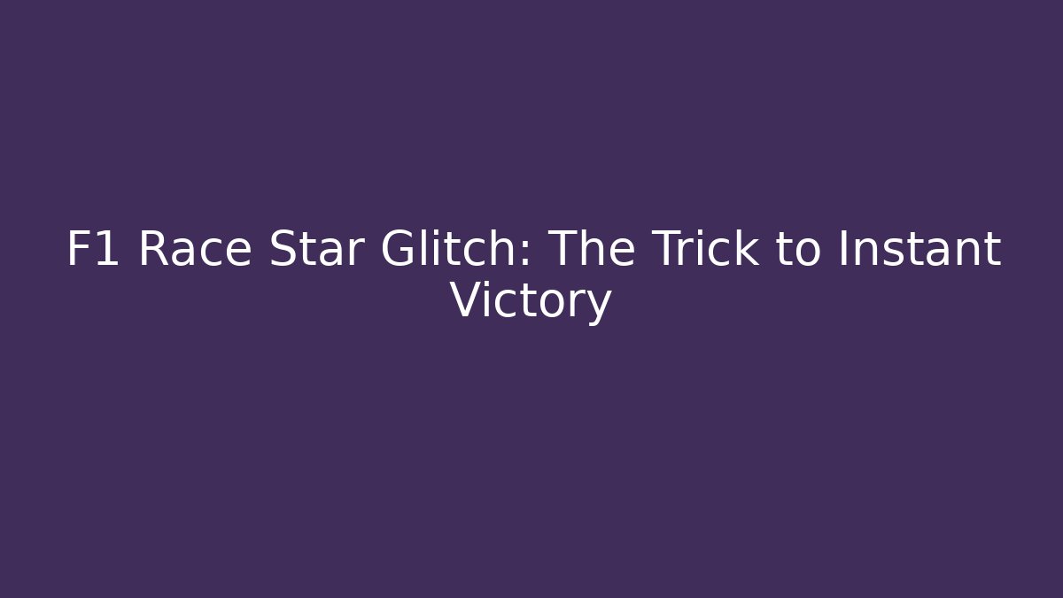 F1 Race Star Glitch: The Trick to Instant Victory