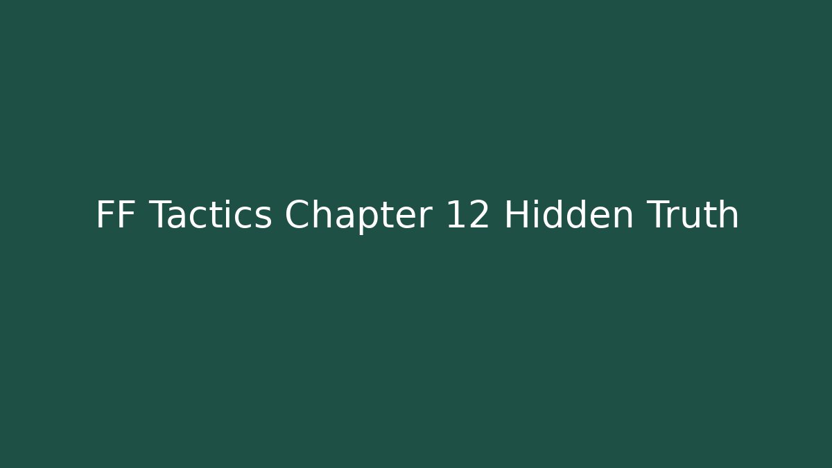 FF Tactics Chapter 12 Hidden Truth - Método de Aprovação