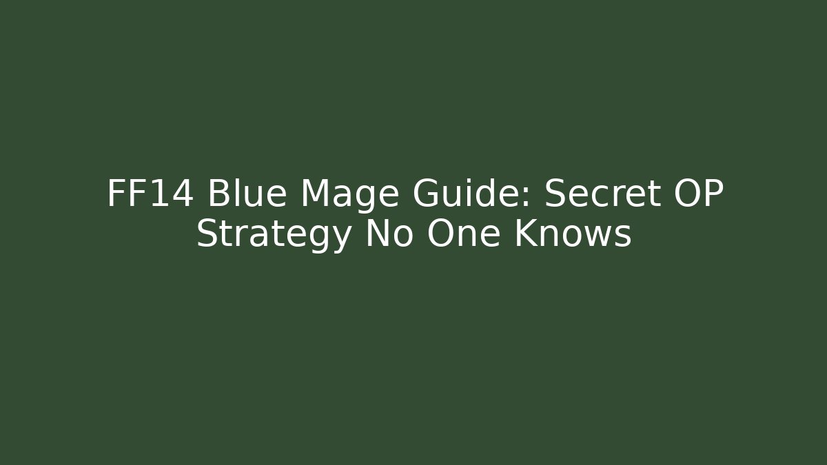 FF14 Blue Mage Guide: Secret OP Strategy No One Knows