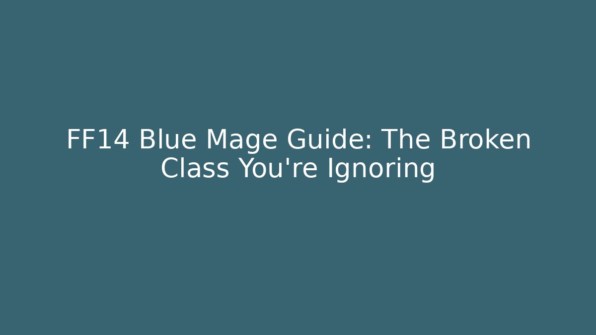 FF14 Blue Mage Guide: The Broken Class You're Ignoring - Método de Aprovação