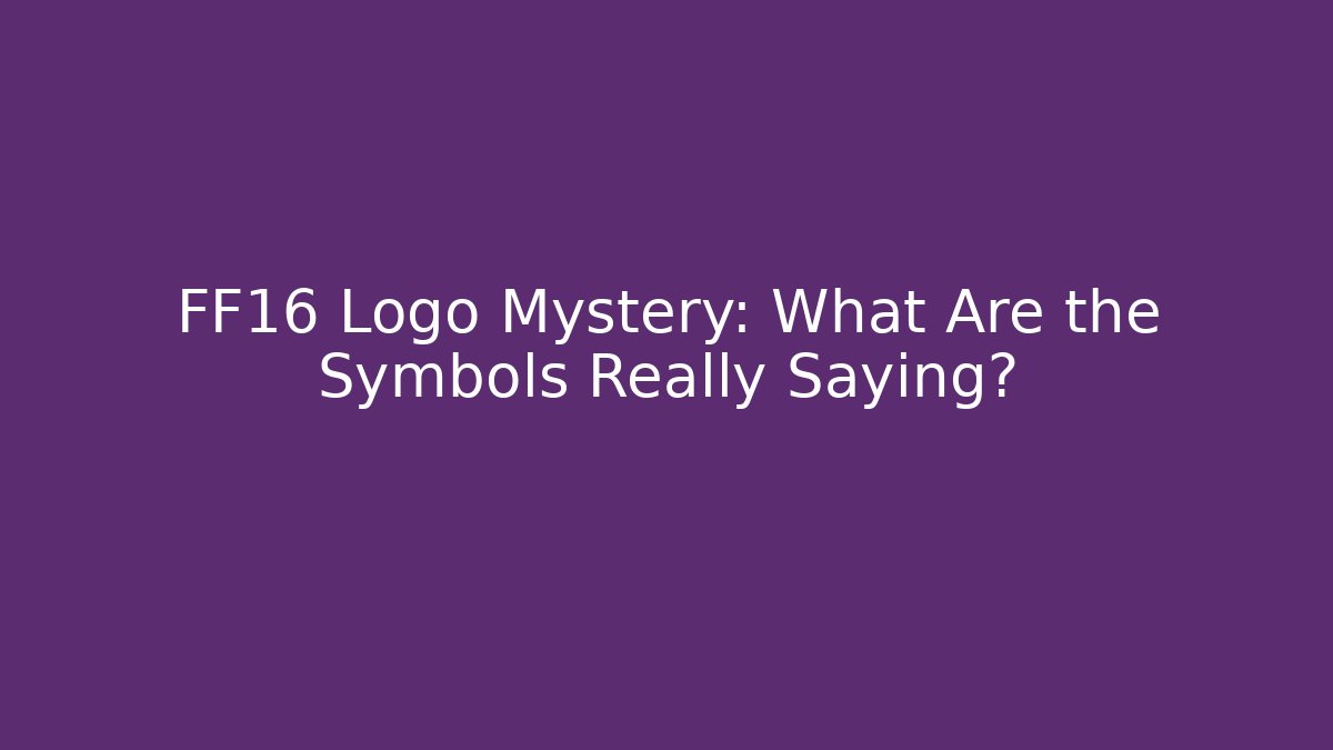 FF16 Logo Mystery: What Are the Symbols Really Saying?