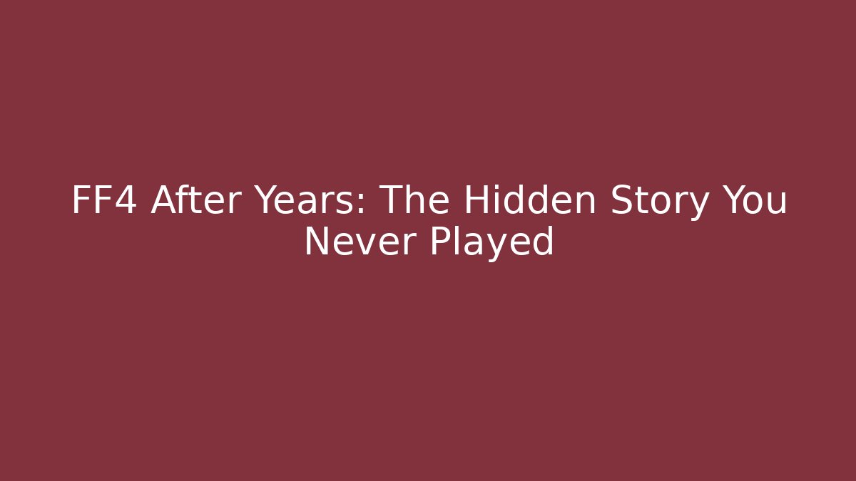 FF4 After Years: The Hidden Story You Never Played