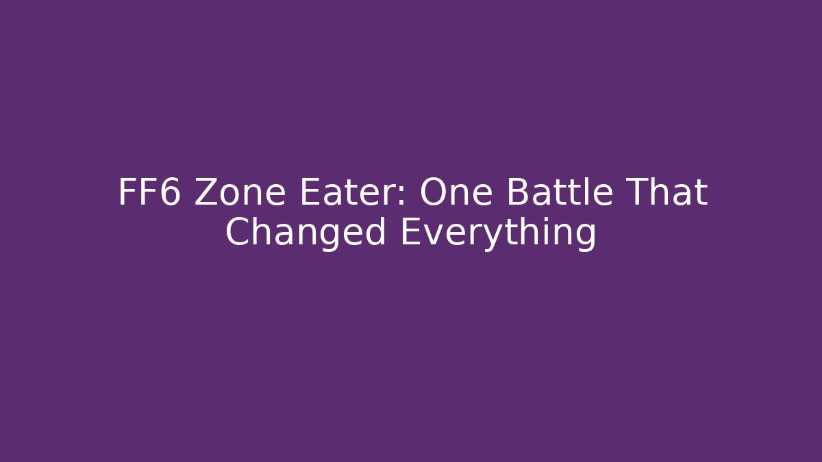 FF6 Zone Eater: One Battle That Changed Everything