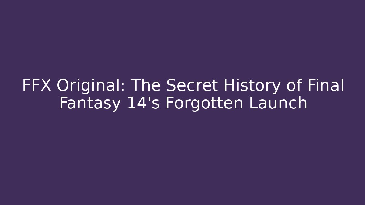 FFX Original: The Secret History of Final Fantasy 14's Forgotten Launch - Método de Aprovação