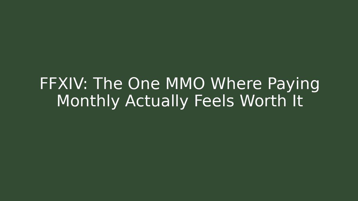 FFXIV: The One MMO Where Paying Monthly Actually Feels Worth It