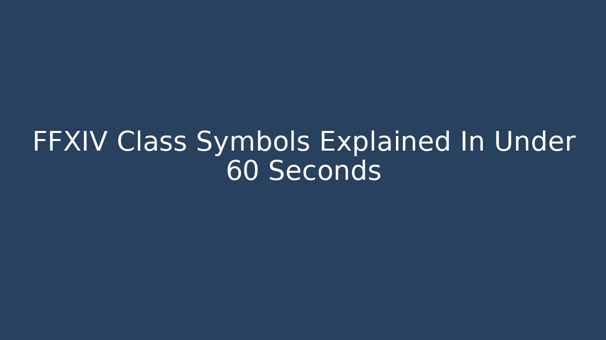 FFXIV Class Symbols Explained In Under 60 Seconds
