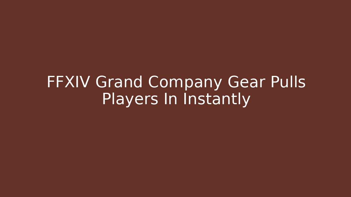 FFXIV Grand Company Gear Pulls Players In Instantly