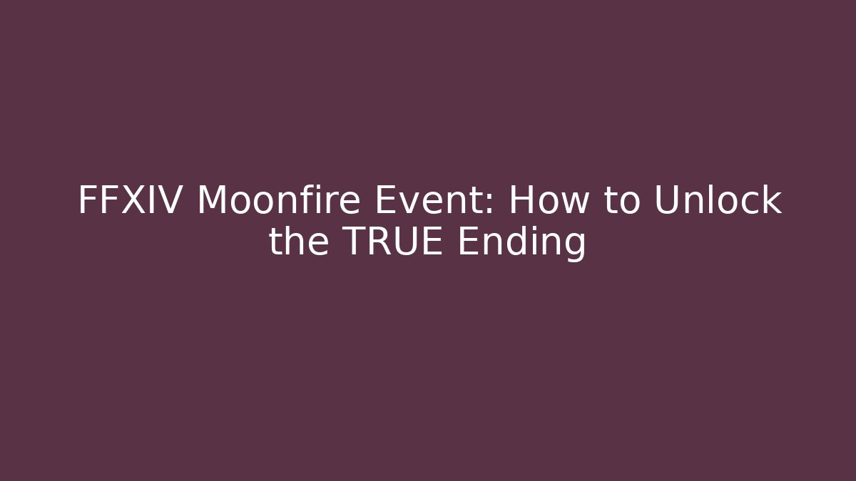 FFXIV Moonfire Event: How to Unlock the TRUE Ending