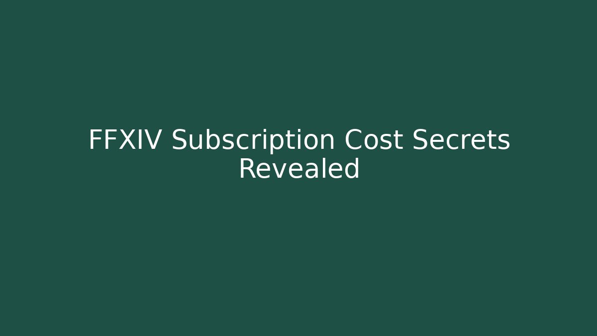 FFXIV Subscription Cost Secrets Revealed