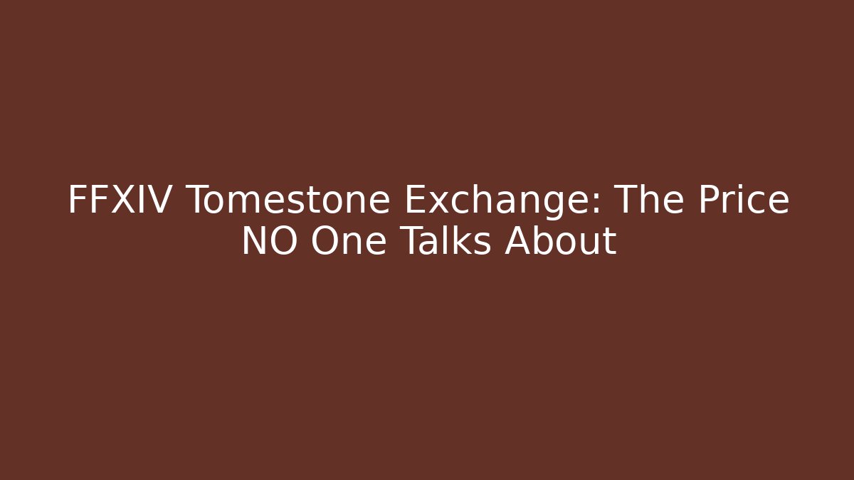 FFXIV Tomestone Exchange: The Price NO One Talks About