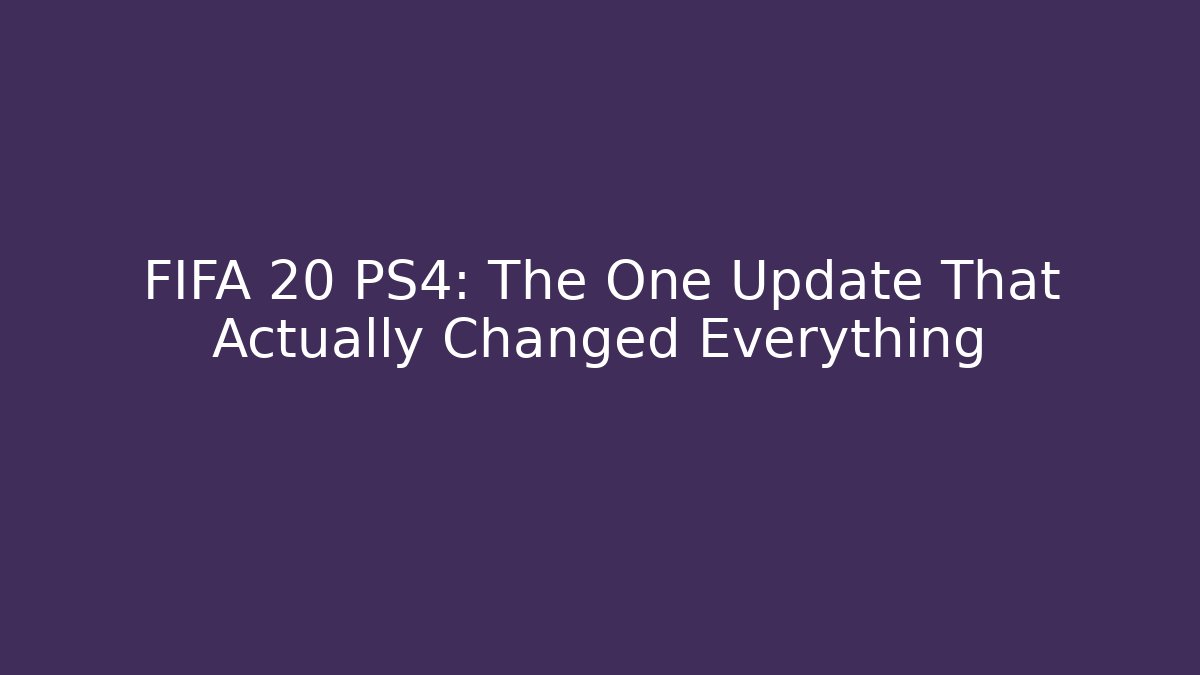 FIFA 20 PS4: The One Update That Actually Changed Everything - Método de Aprovação