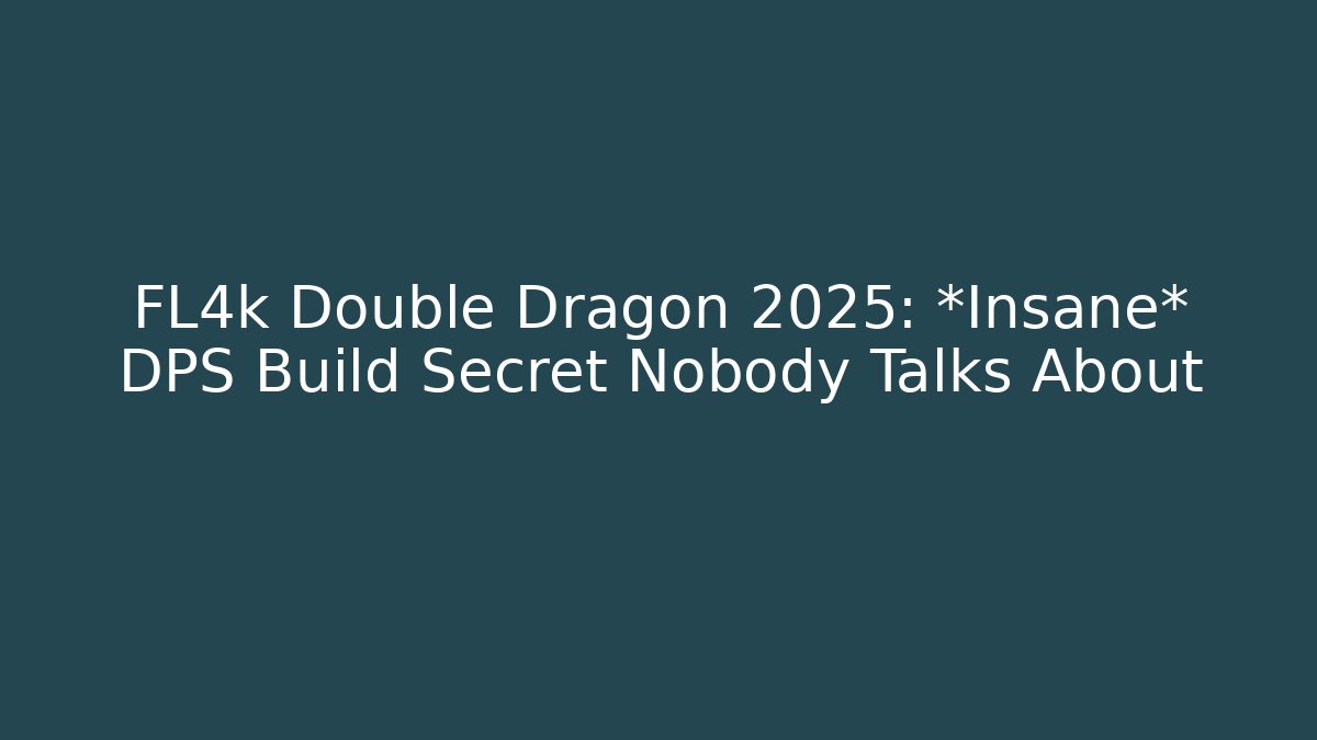 FL4k Double Dragon 2025: *Insane* DPS Build Secret Nobody Talks About