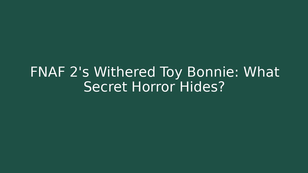 FNAF 2's Withered Toy Bonnie: What Secret Horror Hides? - Método de Aprovação
