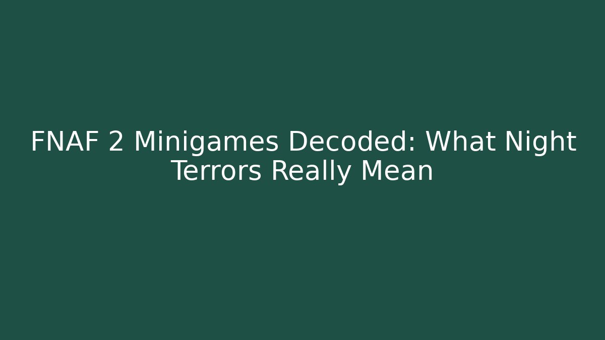 FNAF 2 Minigames Decoded: What Night Terrors Really Mean - Método de Aprovação