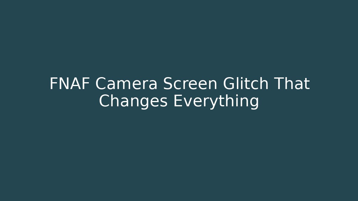 FNAF Camera Screen Glitch That Changes Everything - Método de Aprovação