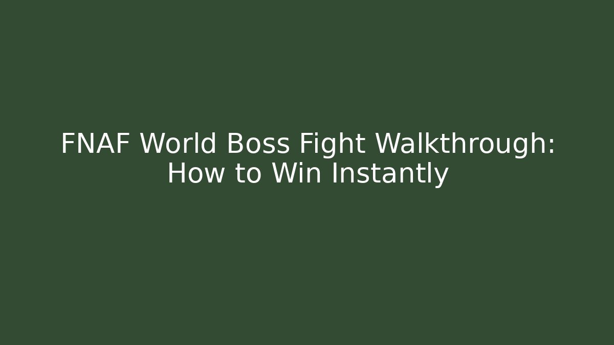 FNAF World Boss Fight Walkthrough: How to Win Instantly